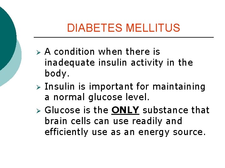 DIABETES MELLITUS Ø Ø Ø A condition when there is inadequate insulin activity in DIABETES MELLITUS Ø Ø Ø A condition when there is inadequate insulin activity in
