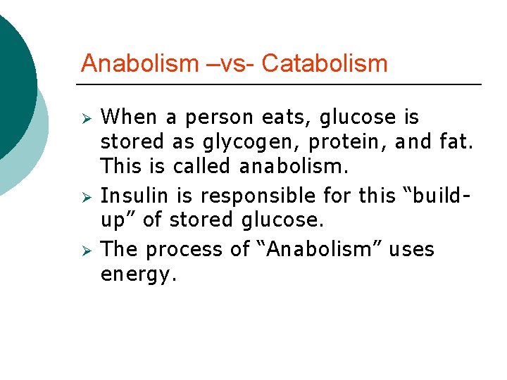 Anabolism –vs- Catabolism Ø Ø Ø When a person eats, glucose is stored as Anabolism –vs- Catabolism Ø Ø Ø When a person eats, glucose is stored as