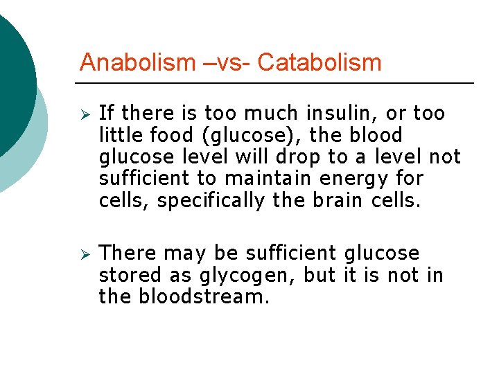 Anabolism –vs- Catabolism Ø Ø If there is too much insulin, or too little Anabolism –vs- Catabolism Ø Ø If there is too much insulin, or too little