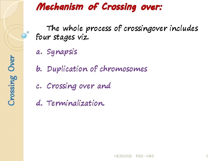 Mechanism of Crossing over: Crossing Over The whole process of crossingover includes four stages