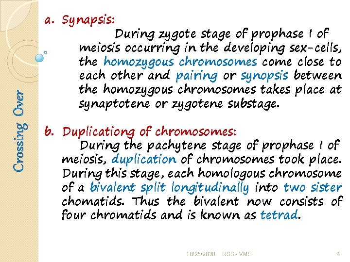 Crossing Over a. Synapsis: During zygote stage of prophase I of meiosis occurring in