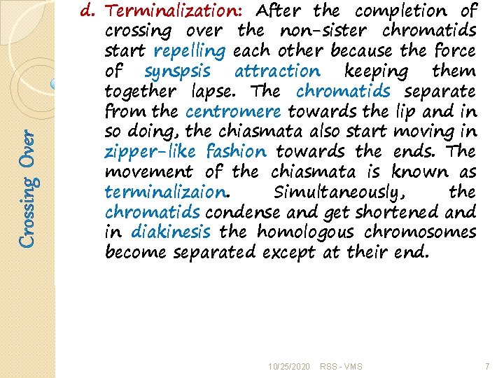 Crossing Over d. Terminalization: After the completion of crossing over the non-sister chromatids start