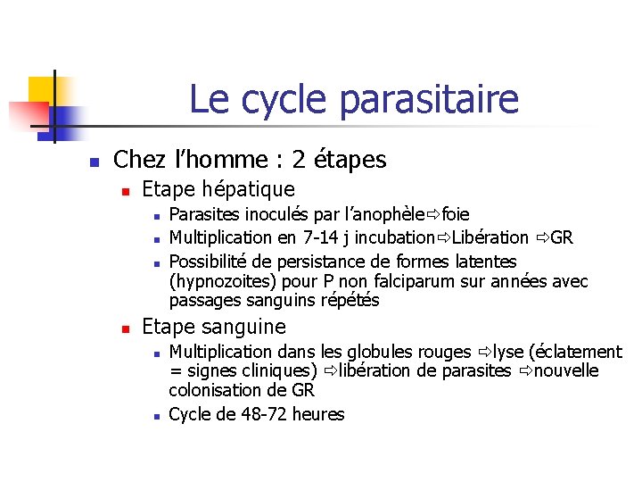 Le cycle parasitaire n Chez l’homme : 2 étapes n Etape hépatique n n