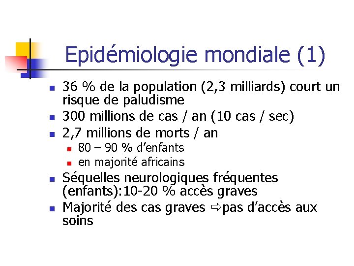 Epidémiologie mondiale (1) n n n 36 % de la population (2, 3 milliards)