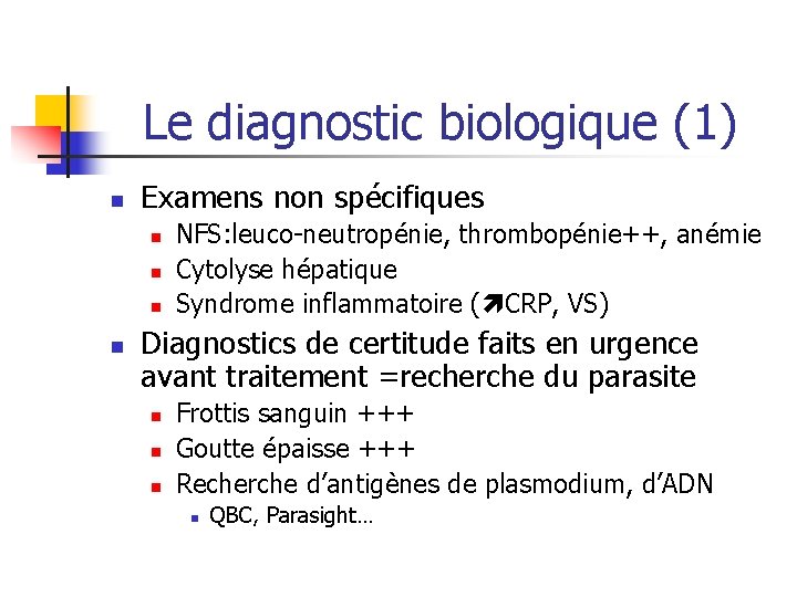 Le diagnostic biologique (1) n Examens non spécifiques n n NFS: leuco-neutropénie, thrombopénie++, anémie