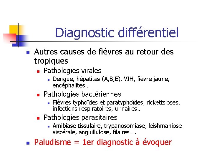 Diagnostic différentiel n Autres causes de fièvres au retour des tropiques n Pathologies virales
