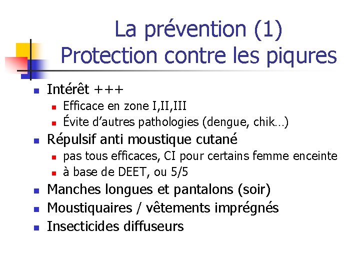 La prévention (1) Protection contre les piqures n Intérêt +++ n n n Répulsif