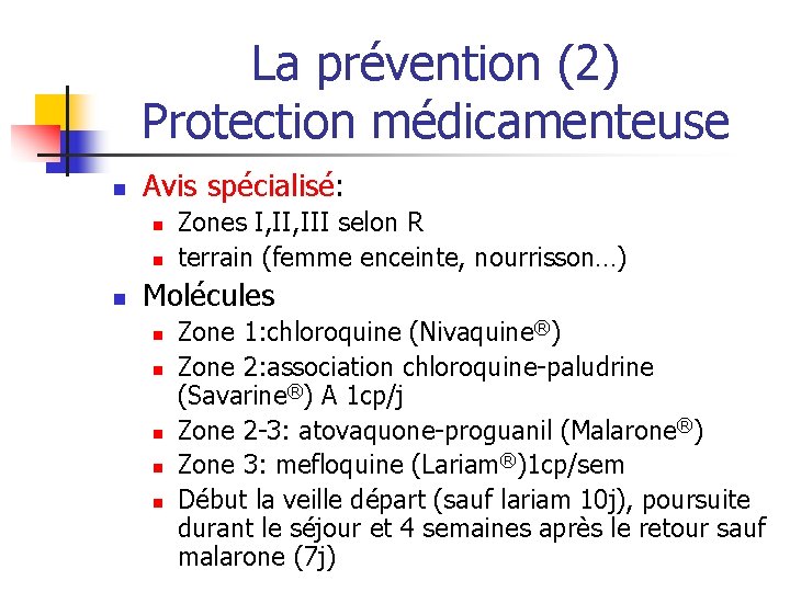 La prévention (2) Protection médicamenteuse n Avis spécialisé: n n n Zones I, III