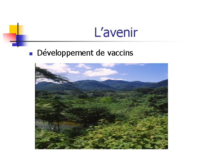 L’avenir n Développement de vaccins 