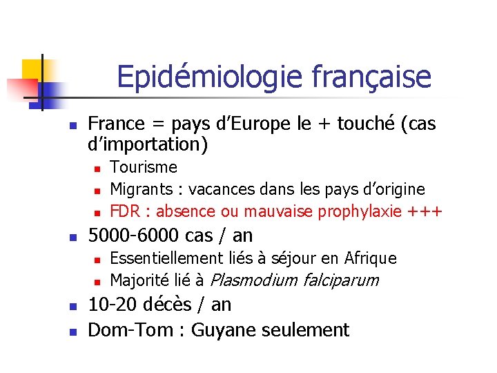 Epidémiologie française n France = pays d’Europe le + touché (cas d’importation) n n