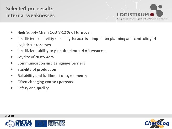 Selected pre-results Internal weaknesses • • • Slide 18 High Supply Chain Cost 8 Selected pre-results Internal weaknesses • • • Slide 18 High Supply Chain Cost 8