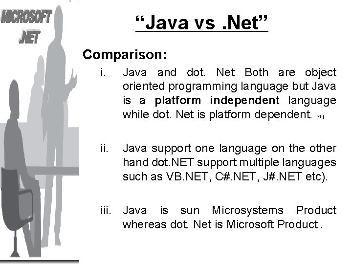 “Java vs. Net” Comparison: i. Java and dot. Net Both are object oriented programming