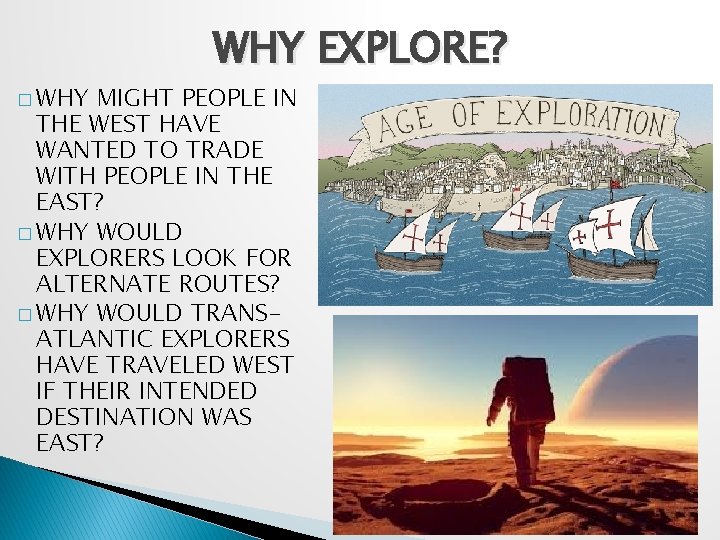 � WHY EXPLORE? MIGHT PEOPLE IN THE WEST HAVE WANTED TO TRADE WITH PEOPLE � WHY EXPLORE? MIGHT PEOPLE IN THE WEST HAVE WANTED TO TRADE WITH PEOPLE