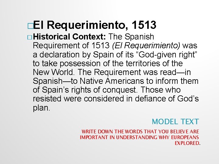 �El Requerimiento, 1513 � Historical Context: The Spanish Requirement of 1513 (El Requerimiento) was �El Requerimiento, 1513 � Historical Context: The Spanish Requirement of 1513 (El Requerimiento) was