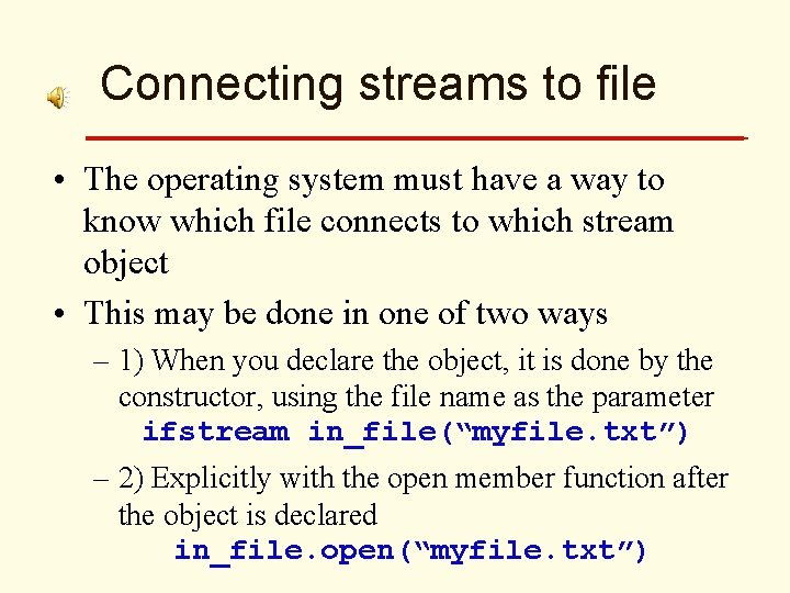 Connecting streams to file • The operating system must have a way to know