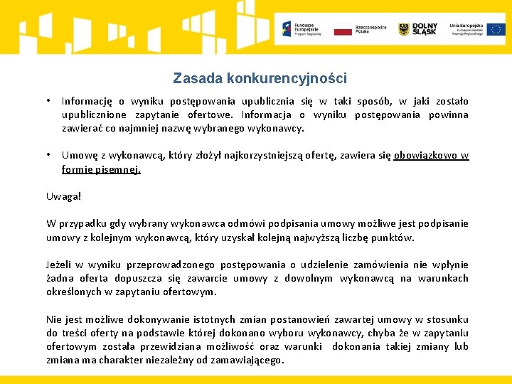 Zasada konkurencyjności • Informację o wyniku postępowania upublicznia się w taki sposób, w jaki