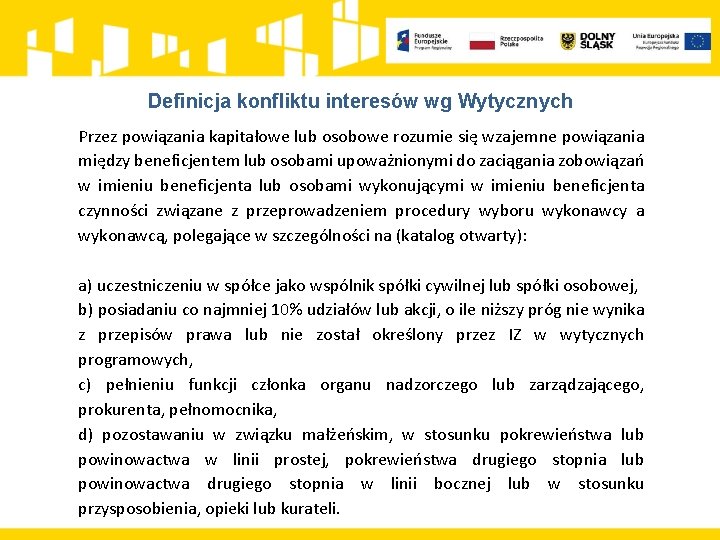 Definicja konfliktu interesów wg Wytycznych Przez powiązania kapitałowe lub osobowe rozumie się wzajemne powiązania