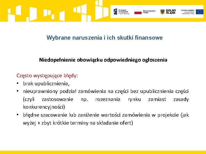 Wybrane naruszenia i ich skutki finansowe Niedopełnienie obowiązku odpowiedniego ogłoszenia Często występujące błędy: •