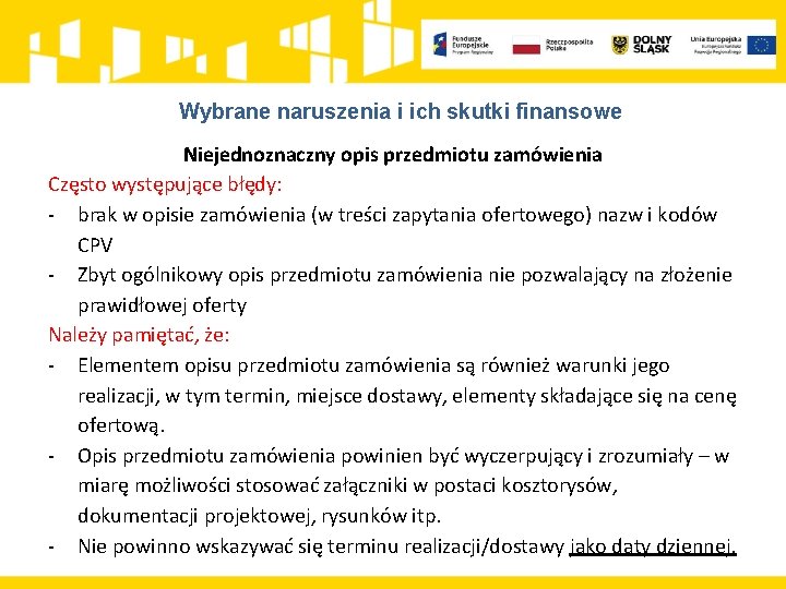 Wybrane naruszenia i ich skutki finansowe Niejednoznaczny opis przedmiotu zamówienia Często występujące błędy: -