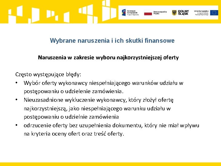 Wybrane naruszenia i ich skutki finansowe Naruszenia w zakresie wyboru najkorzystniejszej oferty Często występujące Wybrane naruszenia i ich skutki finansowe Naruszenia w zakresie wyboru najkorzystniejszej oferty Często występujące