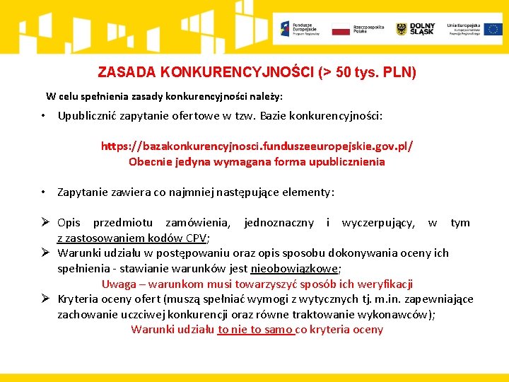 ZASADA KONKURENCYJNOŚCI (> 50 tys. PLN) W celu spełnienia zasady konkurencyjności należy: • Upublicznić