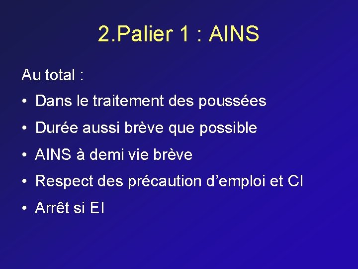 2. Palier 1 : AINS Au total : • Dans le traitement des poussées