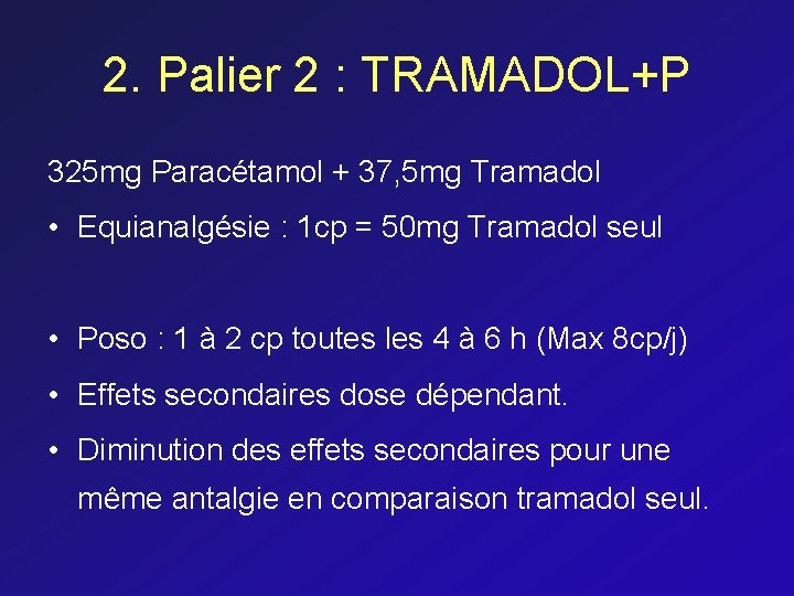 2. Palier 2 : TRAMADOL+P 325 mg Paracétamol + 37, 5 mg Tramadol •