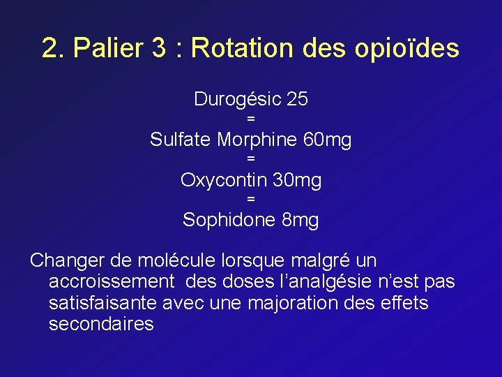 2. Palier 3 : Rotation des opioïdes Durogésic 25 = Sulfate Morphine 60 mg