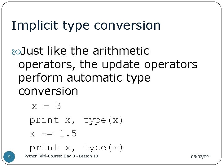 Implicit type conversion Just like the arithmetic operators, the update operators perform automatic type