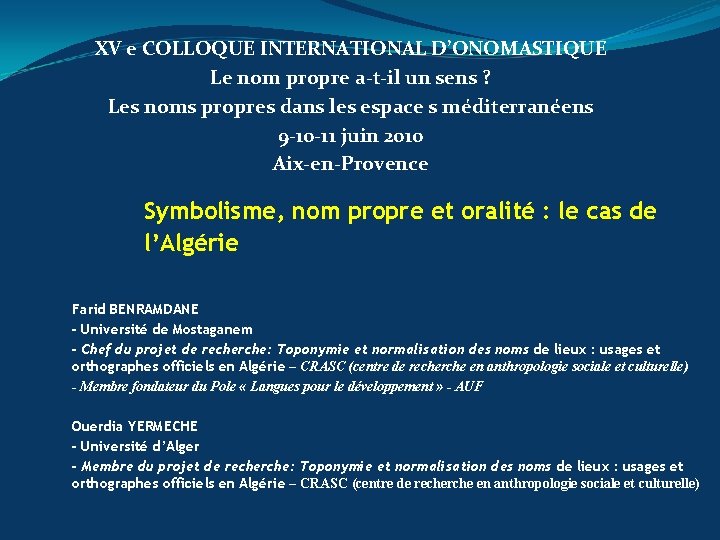  XV e COLLOQUE INTERNATIONAL D’ONOMASTIQUE Le nom propre a-t-il un sens ? Les