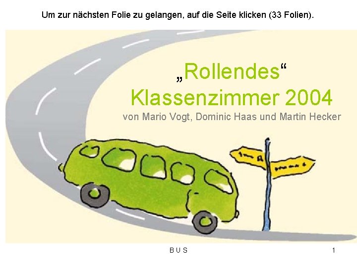 Um zur nächsten Folie zu gelangen, auf die Seite klicken (33 Folien). „Rollendes“ Klassenzimmer