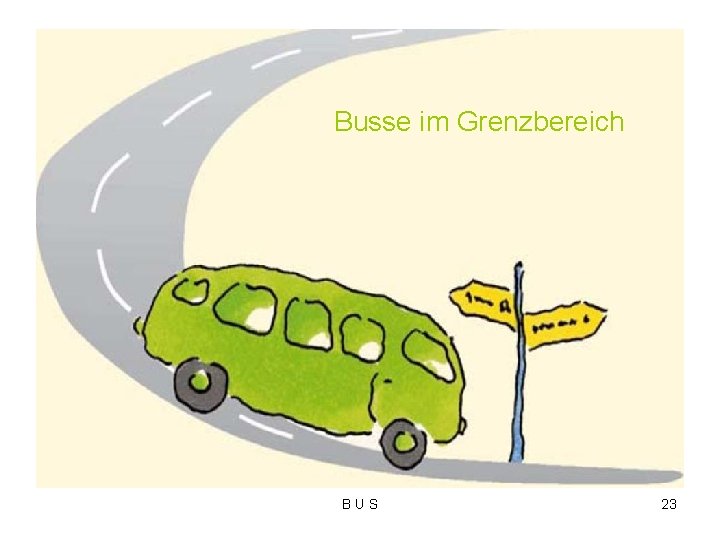 Busse im Grenzbereich B U S 23 