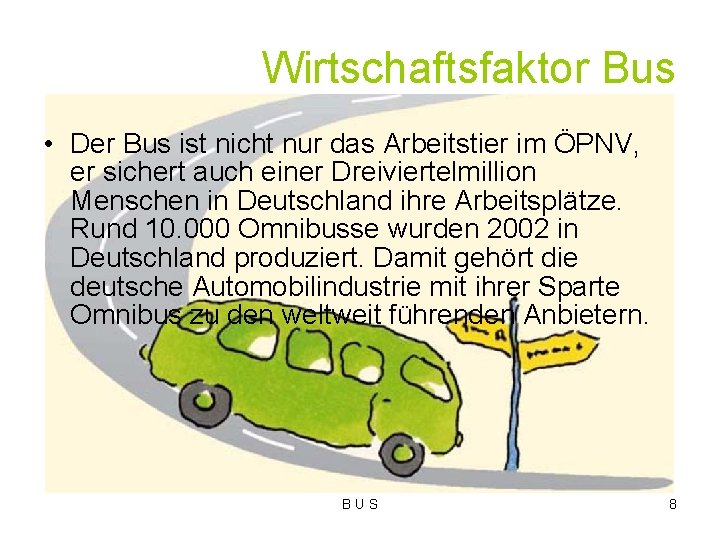 Wirtschaftsfaktor Bus • Der Bus ist nicht nur das Arbeitstier im ÖPNV, er sichert