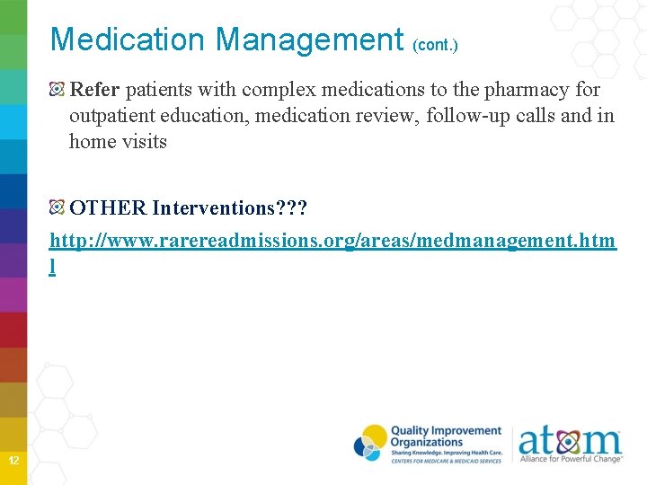 Medication Management (cont. ) Refer patients with complex medications to the pharmacy for outpatient
