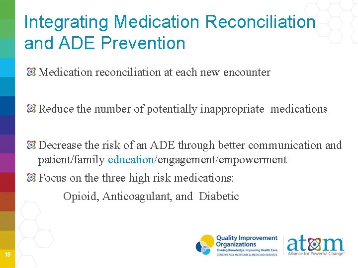 Integrating Medication Reconciliation and ADE Prevention Medication reconciliation at each new encounter Reduce the