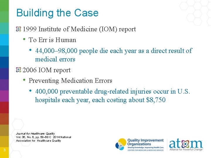 Building the Case 1999 Institute of Medicine (IOM) report • To Err is Human