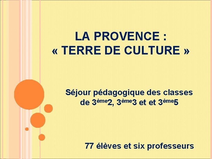 LA PROVENCE : « TERRE DE CULTURE » Séjour pédagogique des classes de 3ème