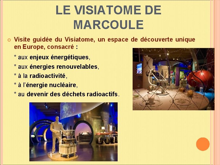 LE VISIATOME DE MARCOULE Visite guidée du Visiatome, un espace de découverte unique en