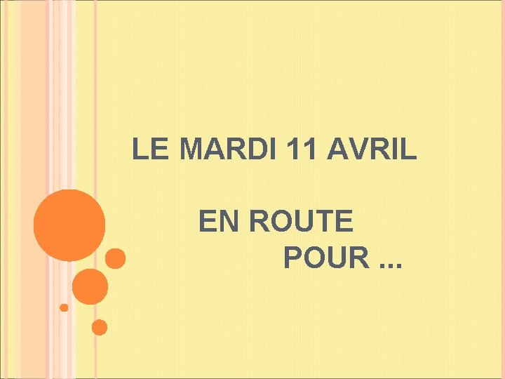 LE MARDI 11 AVRIL EN ROUTE POUR. . . 