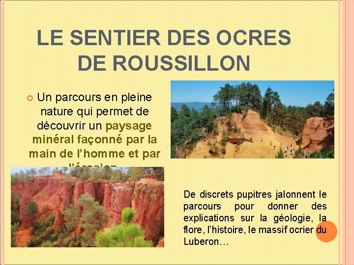 LE SENTIER DES OCRES DE ROUSSILLON Un parcours en pleine nature qui permet de