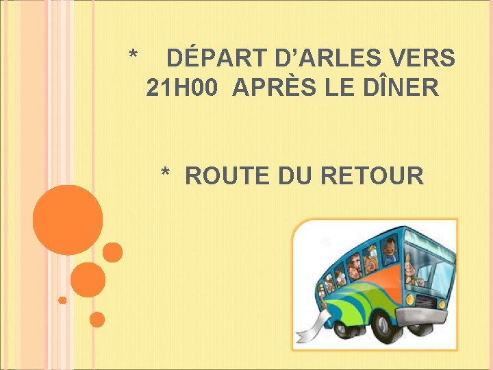 * DÉPART D’ARLES VERS 21 H 00 APRÈS LE DÎNER * ROUTE DU RETOUR