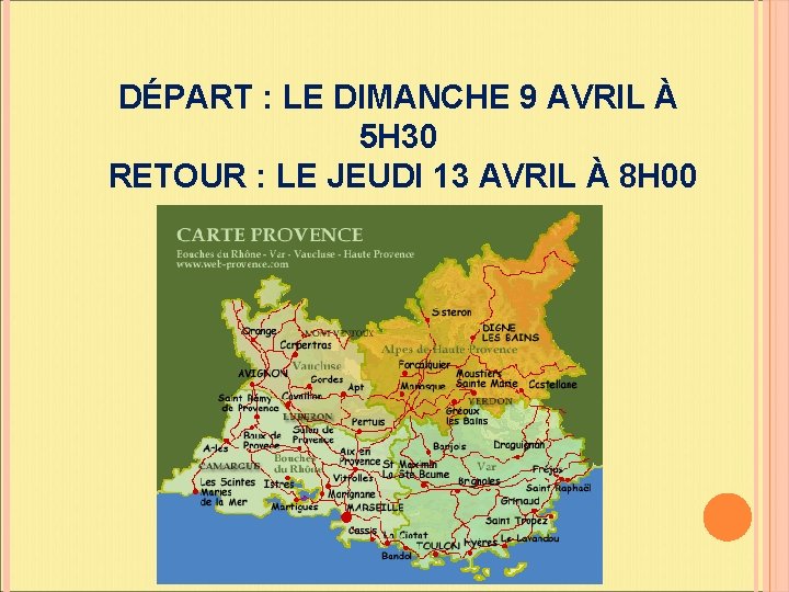 DÉPART : LE DIMANCHE 9 AVRIL À 5 H 30 RETOUR : LE JEUDI