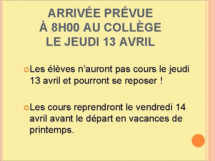 ARRIVÉE PRÉVUE À 8 H 00 AU COLLÈGE LE JEUDI 13 AVRIL Les élèves