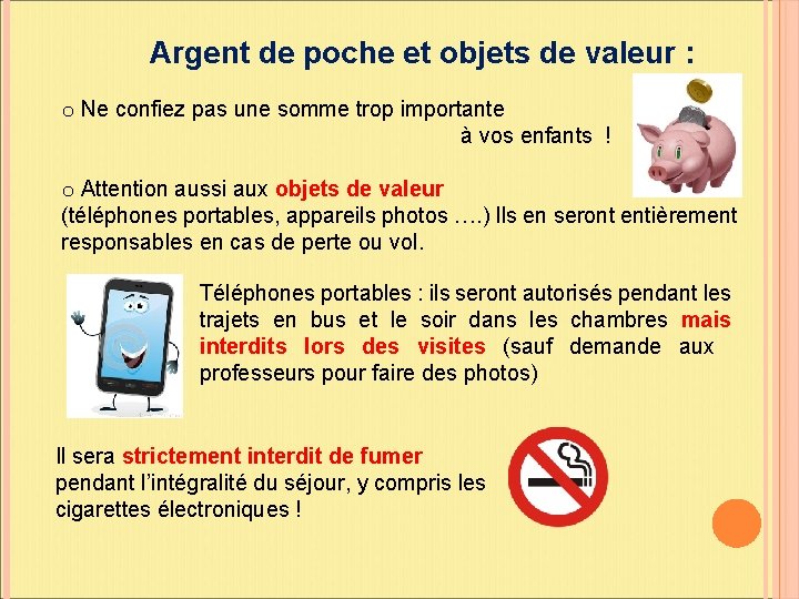 Argent de poche et objets de valeur : o Ne confiez pas une somme