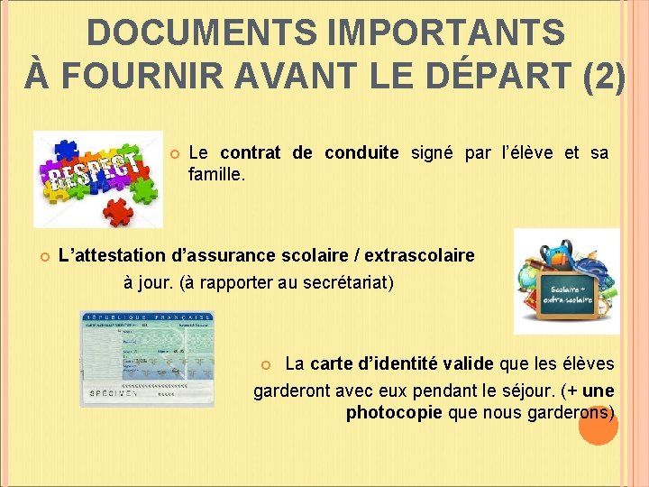 DOCUMENTS IMPORTANTS À FOURNIR AVANT LE DÉPART (2) Le contrat de conduite signé par