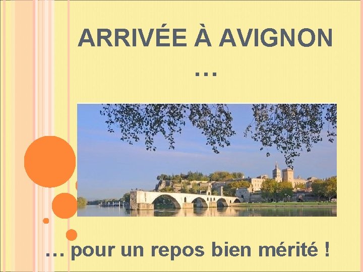 ARRIVÉE À AVIGNON … … pour un repos bien mérité ! 