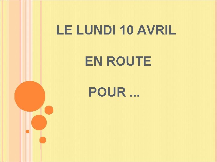 LE LUNDI 10 AVRIL EN ROUTE POUR. . . 