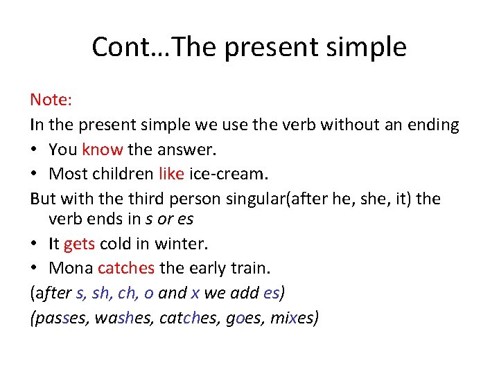 Cont…The present simple Note: In the present simple we use the verb without an Cont…The present simple Note: In the present simple we use the verb without an