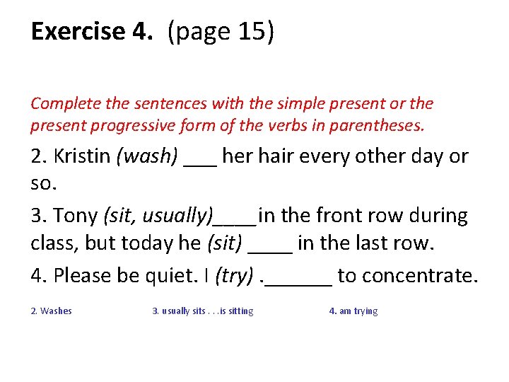 Exercise 4. (page 15) Complete the sentences with the simple present or the present Exercise 4. (page 15) Complete the sentences with the simple present or the present