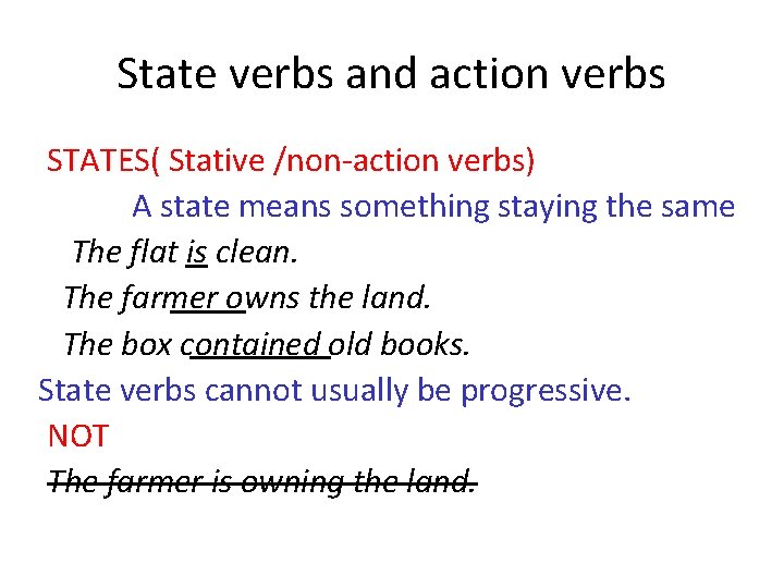 State verbs and action verbs STATES( Stative /non-action verbs) A state means something staying State verbs and action verbs STATES( Stative /non-action verbs) A state means something staying